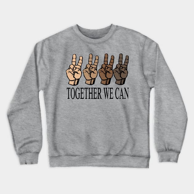 together we can..we are all equal.. Crewneck Sweatshirt by DODG99